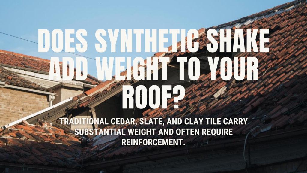Does Synthetic Shake Add Weight to Your Roof